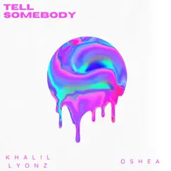 Tell Somebody (feat. Oshea) Song Lyrics