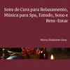 Sons de Cura para Relaxamento, Música para Spa, Estudo, Sono e Bem-Estar album lyrics, reviews, download