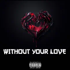 Without Your Love (feat. Johnny Blaze) Song Lyrics
