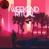 Weekend Ritual - Single album lyrics, reviews, download