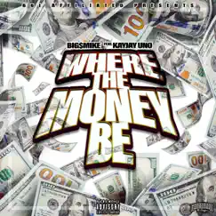 Where The Money Be (feat. KayJay Uno) Song Lyrics