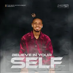 Believe In Yourself - Single by Zhed Fizzy album reviews, ratings, credits