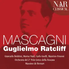 Mascagni: Guglielmo Ratcliff by Massimo De Bernart, Orchestra del 2° Polo Lirico della Toscana, Carlo Guelfi, Giancarlo Boldrini, Marisa Vitali & Maurizio Frusoni album reviews, ratings, credits