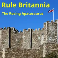 Rule Britannia - Single by The Roving Apatosaurus album reviews, ratings, credits
