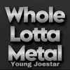 Whole Lotta Metal - Single album lyrics, reviews, download