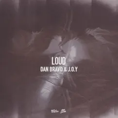 LOUD - Single by Dan Bravo & J.O.Y album reviews, ratings, credits