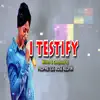 I Testify - Single album lyrics, reviews, download