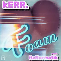 FOAM - Single by 'kERR.' album reviews, ratings, credits