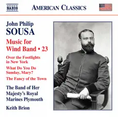 Sousa: Music for Wind Band, Vol. 23 by The Band Of Her Majesty's Royal Marines & Keith Brion album reviews, ratings, credits