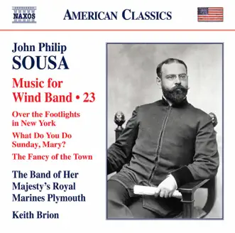 Sousa: Music for Wind Band, Vol. 23 by The Band Of Her Majesty's Royal Marines & Keith Brion album download