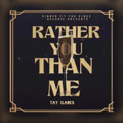 Rather You Than Me - EP by TayClarks album reviews, ratings, credits