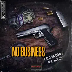 No Business - Single by Young Esco Da Don & RX HECTOR album reviews, ratings, credits