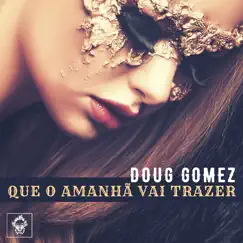 Que O Amanha Vai Trazer (Drum Mix) Song Lyrics