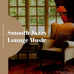 Smooth Jazzy Lounge Music by Alternative Jazz Lounge, Audiophile Jazz Bar & Evening Jazz Playlist album reviews, ratings, credits
