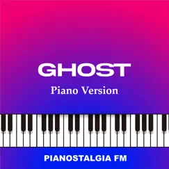 Ghost (Piano Version) - Single by Pianostalgia FM album reviews, ratings, credits