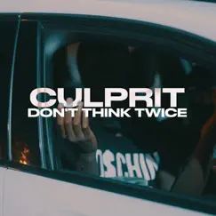 Dont Think Twice - Single by Culprit album reviews, ratings, credits
