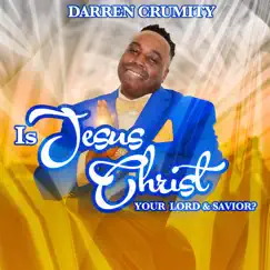 Is Jesus Christ Your Lord and Saviour by DARREN CRUMITY album reviews, ratings, credits