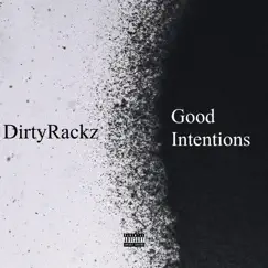 Good Intentions - Single by Dirtyrackz album reviews, ratings, credits