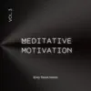 Meditative Motivation 3 - Single album lyrics, reviews, download