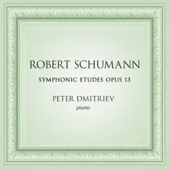 Schumann: Symphonic Etudes, Op. 13 by Peter Dmitriev album reviews, ratings, credits