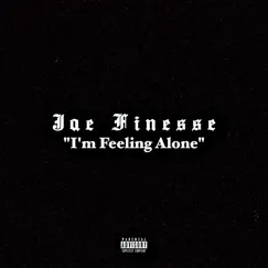 I'm Feeling Alone - Single by Jae Finesse album reviews, ratings, credits