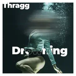 Drowning - Single by Thragg album reviews, ratings, credits