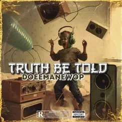 Truth Be Told - Single by DoeeManEWop album reviews, ratings, credits