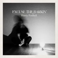 Excuse the Barkin' - Single by Harry Fennell album reviews, ratings, credits