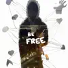 Be Free - Single album lyrics, reviews, download