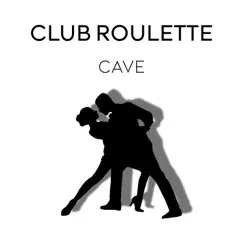 Cave - Single by Club Roulette album reviews, ratings, credits
