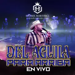 Del Águila Para Arriba (En Vivo) [feat. Los Populares del Llano] - Single by Hansel Martinez album reviews, ratings, credits