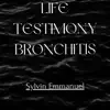 Life Testimony Bronchitis - Single album lyrics, reviews, download