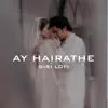 Ay Hairathe (Giri Lofi) - Single album lyrics, reviews, download