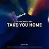 Take You Home - Single album lyrics, reviews, download