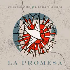 La Promesa (feat. Rodolfo Londoño) - Single by César Misionero album reviews, ratings, credits
