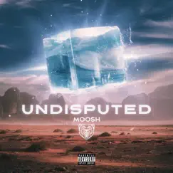 UNDISPUTED: The Mixtape by MOO$H album reviews, ratings, credits