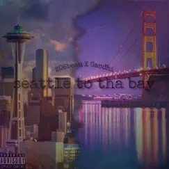 Seatte to tha bay (feat. Gandhi) - Single by 206beau album reviews, ratings, credits