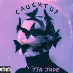 Caught Up - Single by Tia Jade album reviews, ratings, credits