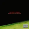 YOU CAN'T LOVE ME LISTENING TO LOVE SONGS - Single album lyrics, reviews, download