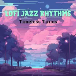Lofi Jazz Rhythms - Timeless Tunes by LoFi Jazz Beats album reviews, ratings, credits