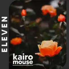 ELEVEN - Single by Kairo Mouse album reviews, ratings, credits