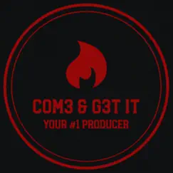 C0m3 & G3t It - Single by Your #1 Producer album reviews, ratings, credits