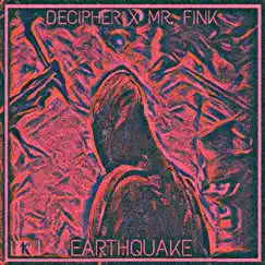 Earthquake - Single by Decipher & Mr. Fink album reviews, ratings, credits
