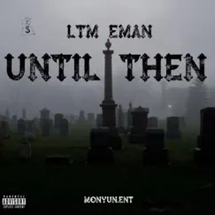 Until Then - EP by LTM Eman album reviews, ratings, credits