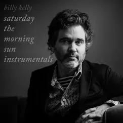 Saturday the Morning Sun Instrumentals by Billy Kelly album reviews, ratings, credits