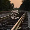 Talk of the Town - Single album lyrics, reviews, download