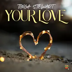 Your Love - Single by Tinga Stewart album reviews, ratings, credits