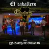 El caballero (feat. Los zares de culiacan) - Single album lyrics, reviews, download