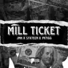 Mill Ticket (feat. Syxteen & Yktigg) - Single album lyrics, reviews, download