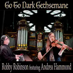 Go To Dark Gethsemane (feat. Andrea Hammond) - Single by Robby Robinson album reviews, ratings, credits